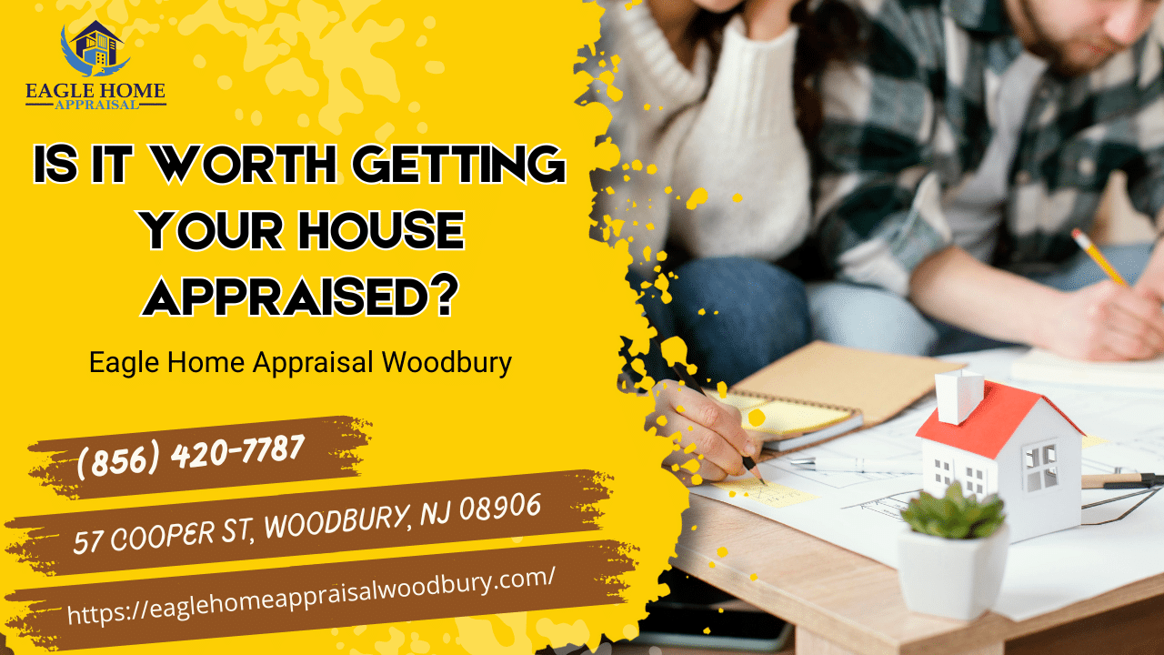 Is It Worth Getting Your House Appraised?