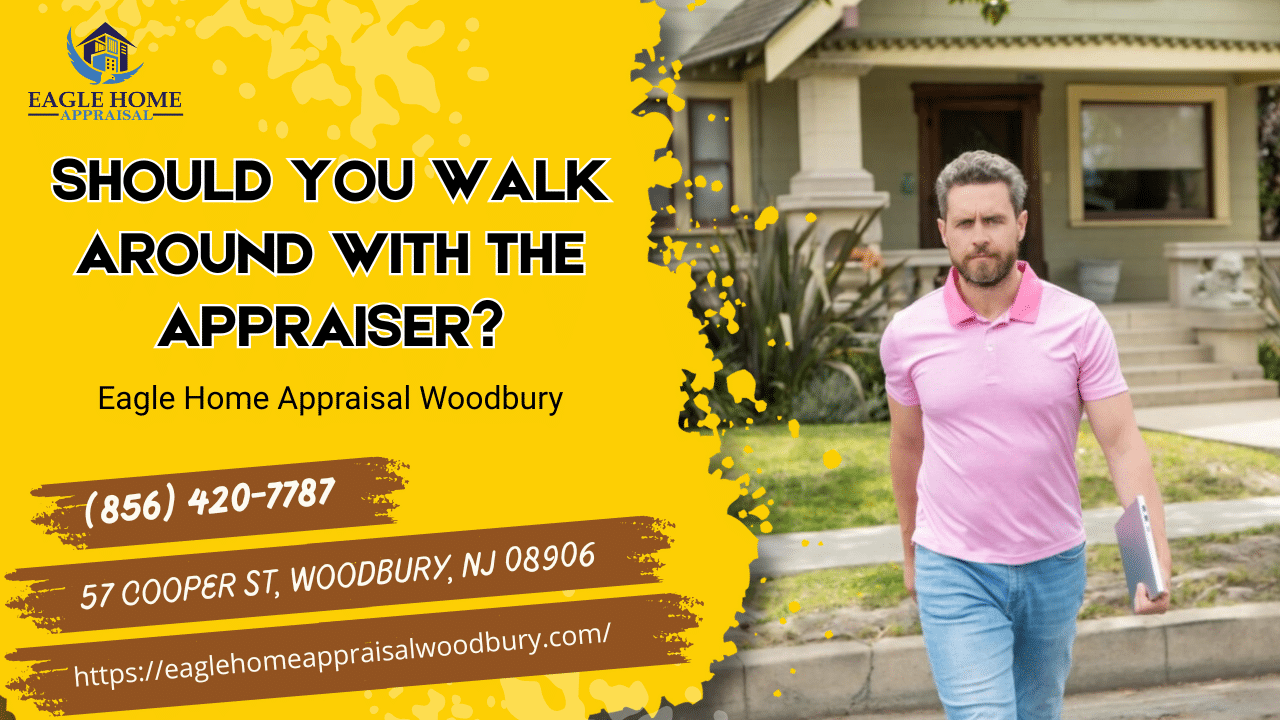 Should You Walk Around With The Appraiser?